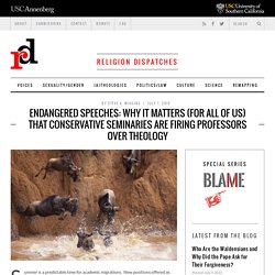 Endangered Speeches: Why It Matters (For All of Us) That Conservative Seminaries Are Firing Professors Over Theology