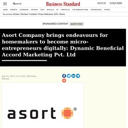 Dynamic Beneficial Accord Marketing Pvt.Ltd brings endeavors for homemakers to become Asort micro-entrepreneurs digitally