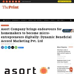 Asort Company brings endeavours for homemakers to become micro-entrepreneurs digitally: Dynamic Beneficial Accord Marketing Pvt. Ltd