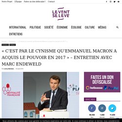 Marc Endeweld : « Emmanuel Macron a acquis le pouvoir par le cynisme »