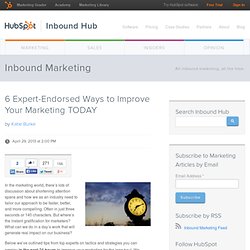 6 Expert-Endorsed Ways to Improve Your Marketing TODAY