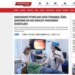 Endoskopi Fiyatları 2020 İstanbul Özel Hastane ve SGK Devlet Hastanesi Ücretleri - Hayatın İçinden Haberler...Hayatın İçinden Haberler…