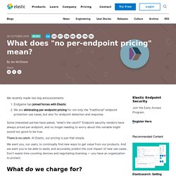 What does "no per-endpoint pricing" mean with Elastic Endpoint Security