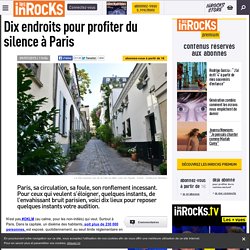 Dix endroits pour profiter du silence à Paris