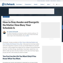How to Stay Awake and Energetic No Matter How Busy Your Schedule Is