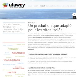 ATAWEY, des solutions énergétiques autonomes, produites et stockées sur les sites isolés, dans les conditions climatiques les plus sévères – altitude, froid, chaleur, humidité.