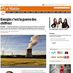 Etude: Energie: c'est la guerre des chiffres! - Suisse