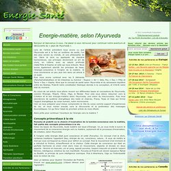 Energie-matière, selon l'Ayurveda