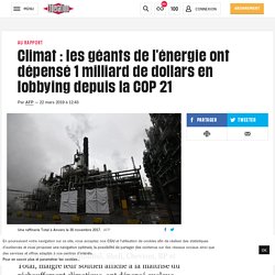 Climat : les géants de l'énergie ont dépensé 1 milliard de dollars en lobbying depuis la COP 21