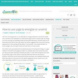 How to use yoga to energize or unwind - Sequence Wiz - create effective yoga sequences