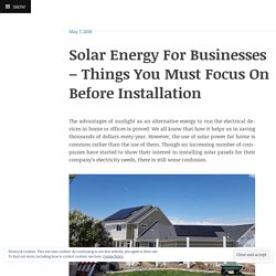 Solar Energy For Businesses – Things You Must Focus On Before Installation