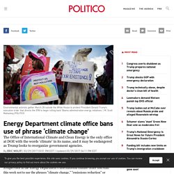 Energy Department climate office bans use of phrase ‘climate change’