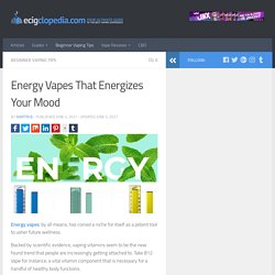 Energy Vapes That Energizes Your Mood - Ecigclopedia