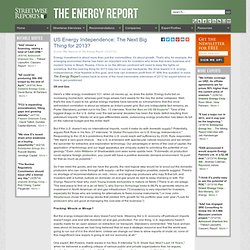 US Energy Independence: The Next Big Thing for 2013?