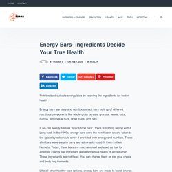 How to choose energy bars for better health by knowing the ingredients?