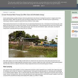 Solar Powered Water Pumps Can Offer Clean and Affordable Energy