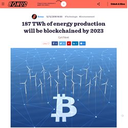 187 TWh of energy production will be blockchained by 2023