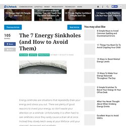 The 7 Energy Sinkholes (and How to Avoid Them) - lifehack.org