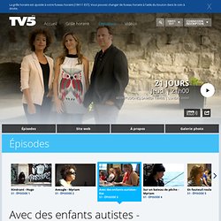 Avec des enfants autistes - Eza - 21 jours - Émissions - TV5