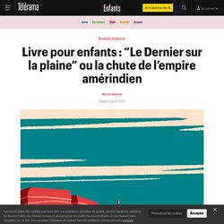 Livre pour enfants : “Le Dernier sur la plaine” ou la chute de l’empire amérindien - Enfants