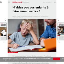 N’aidez pas vos enfants à faire leurs devoirs ! - Edition du soir Ouest France - 30/08/2016