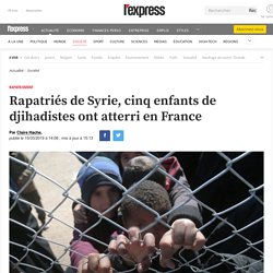 Syrie : cinq enfants de djihadistes de retour en France