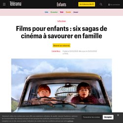 Films pour enfants : six sagas de cinéma à savourer en famille - Enfants