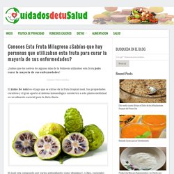 Conoces Esta Fruta Milagrosa ¿Sabías que hay personas que utilizaban esta fruta para curar la mayoría de sus enfermedades?