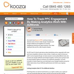 How To Track PPC Engagement By Making Analytics Work With AdWords