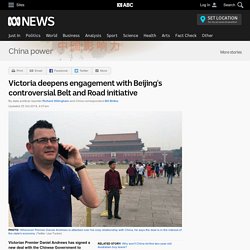 Victoria deepens engagement with Beijing's controversial Belt and Road initiative - China power