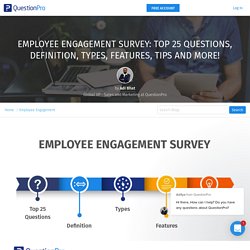 Employee Engagement Survey: Top 25 Questions, Definition, Types, Features, Tips and More!