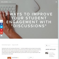 3 Ways to Improve Your Student Engagement with "Discussions" - Skillshare Blog