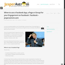When to use a Facebook App, a Page or Group For your Engagement on Facebook