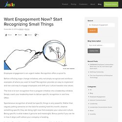 Want Engagement Now? Start Recognizing Small Things