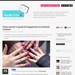 Cómo calcular tu grado de Engagement en Facebook y Twitter – Social With It – Social Media Blog