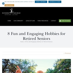 8 Fun and Engaging Hobbies for Retired Seniors - Bayshire Carlsbad