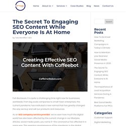 The Secret To Engaging SEO Content While Everyone Is At Home