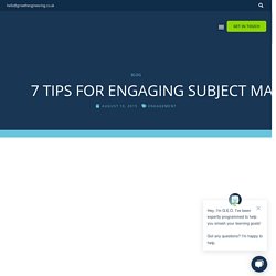 7 Tips for Engaging Subject Matter Experts with an eLearning Project