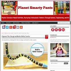 Engineer This: Design and Build a Roller Coaster - Planet Smarty Pants