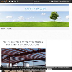 Pre-engineered Steel Structures for a Host of Applications - Facility Builders