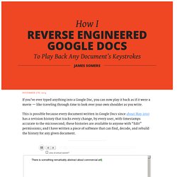 How I reverse-engineered Google Docs to play back any document's keystrokes « James Somers (jsomers.net)