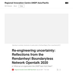 Re-engineering uncertainty: Reflections from the Rendanheyi Boundaryless Network Opentalk 2020