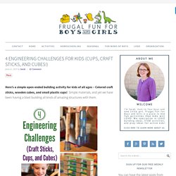 4 Engineering Challenges for Kids (Cups, Craft Sticks, and Cubes!)
