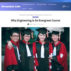 Why Engineering Is An Evergreen Course