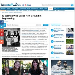 10 Women Who Broke New Ground in Engineering