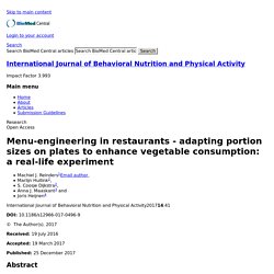 International Journal of Behavioral Nutrition and Physical Activity 25/12/17 Menu-engineering in restaurants - adapting portion sizes on plates to enhance vegetable consumption: a real-life experiment