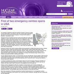 First of two emergency centres opens in USA - Nuclear Engineering International