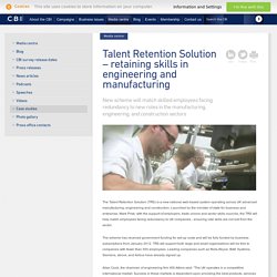 Talent Retention Solution – retaining skills in engineering and manufacturing