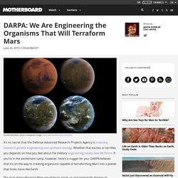 DARPA: We Are Engineering the Organisms That Will Terraform Mars