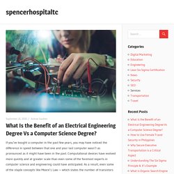 What Is the Benefit of an Electrical Engineering Degree Vs a Computer Science Degree? – spencerhospitaltc